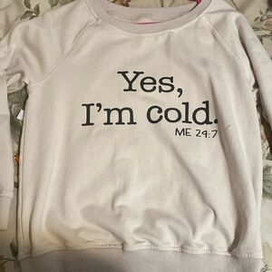 “Yes I’m cold” sweater